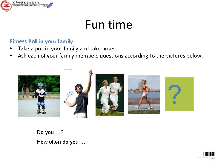 Fun time Fitness Poll in your family • Take a poll in your family Fun time Fitness Poll in your family • Take a poll in your family