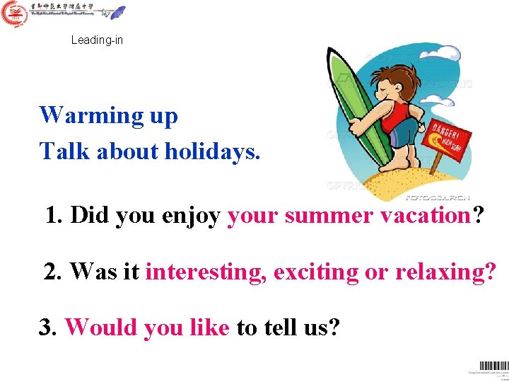 Leading-in Warming up Talk about holidays. 1. Did you enjoy your summer vacation? 2. Leading-in Warming up Talk about holidays. 1. Did you enjoy your summer vacation? 2.
