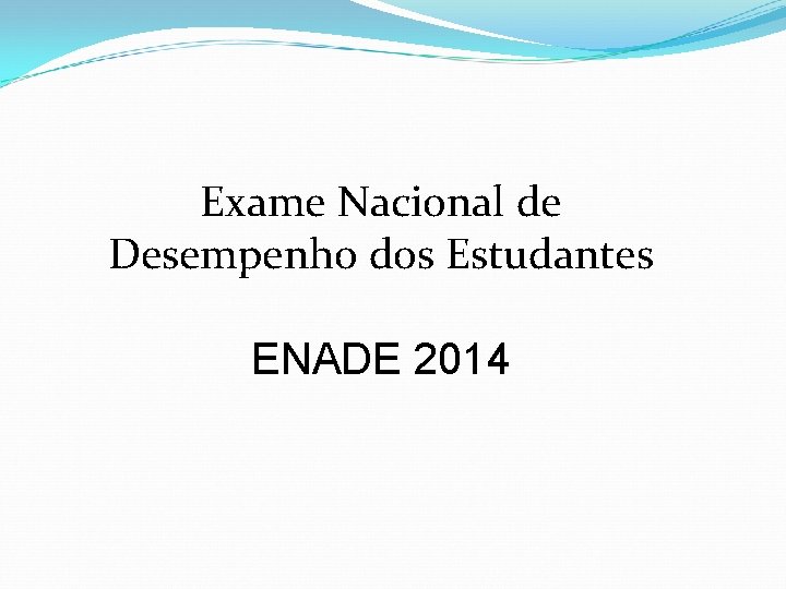 Exame Nacional de Desempenho dos Estudantes ENADE 2014 