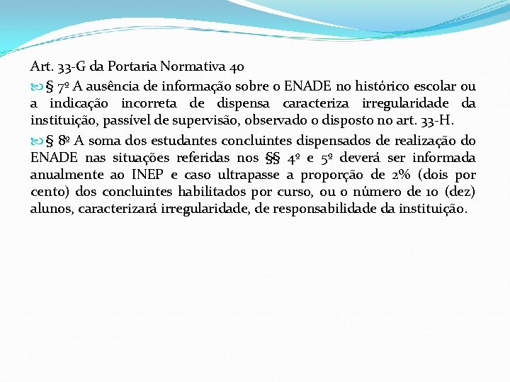 Art. 33 -G da Portaria Normativa 40 § 7º A ausência de informação sobre