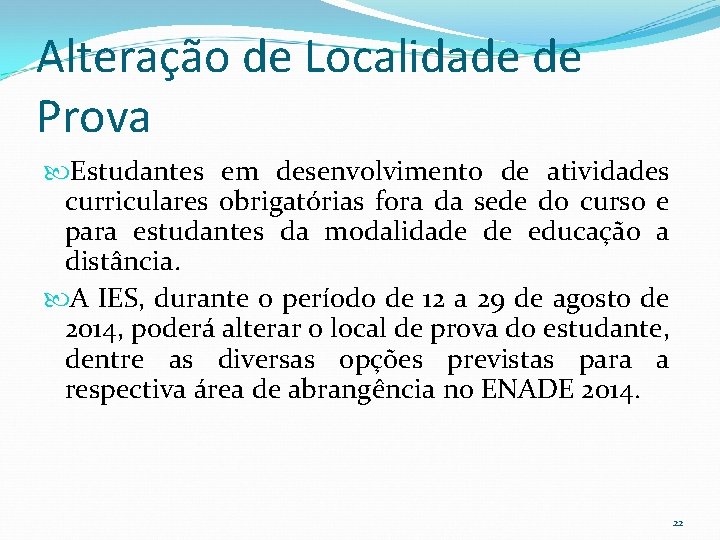 Alteração de Localidade de Prova Estudantes em desenvolvimento de atividades curriculares obrigatórias fora da