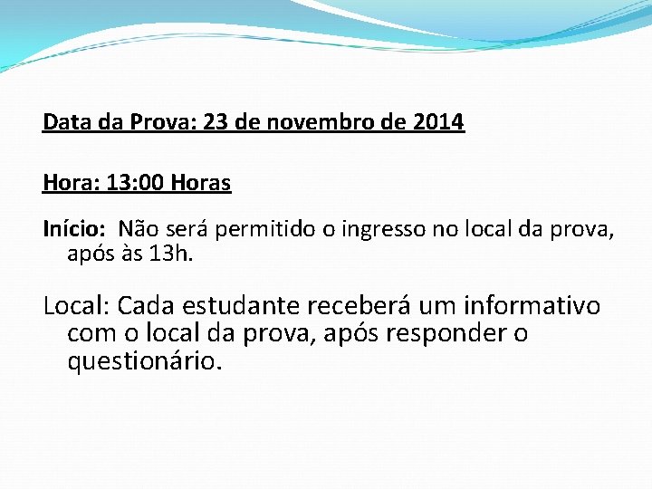Data da Prova: 23 de novembro de 2014 Hora: 13: 00 Horas Início: Não