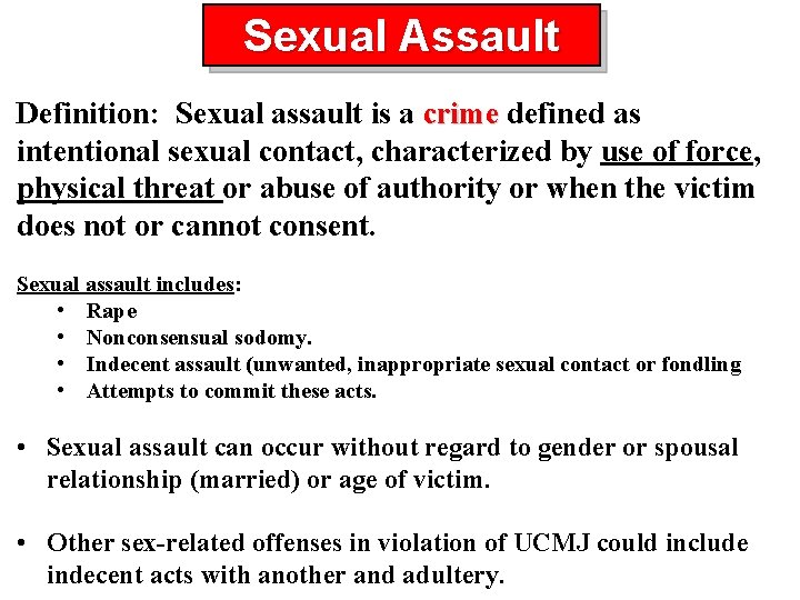 Sexual Assault Definition: Sexual assault is a crime defined as crime intentional sexual contact,