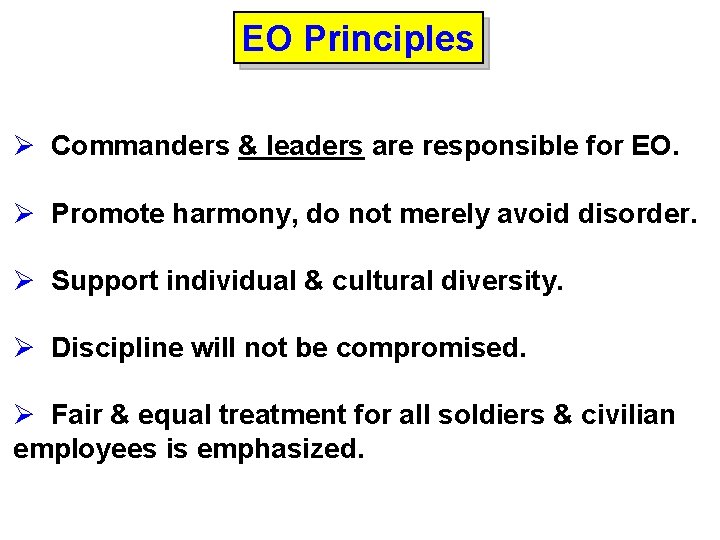 EO Principles Ø Commanders & leaders are responsible for EO. Ø Promote harmony, do