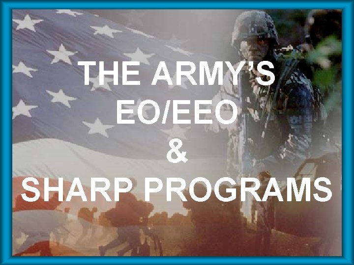 THE ARMY’S EO/EEO & SHARP PROGRAMS 