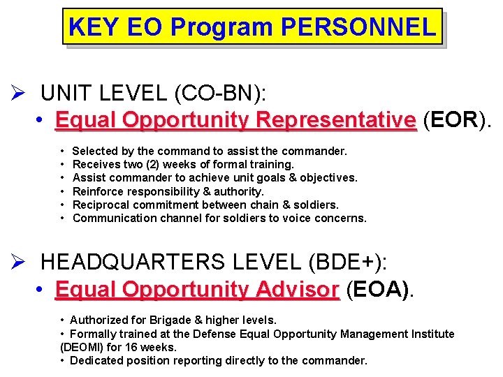 KEY EO Program PERSONNEL Ø UNIT LEVEL (CO-BN): • Equal Opportunity Representative (EOR). •