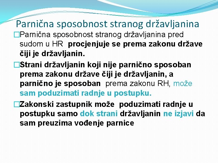 Parnična sposobnost stranog državljanina �Parnična sposobnost stranog državljanina pred sudom u HR procjenjuje se