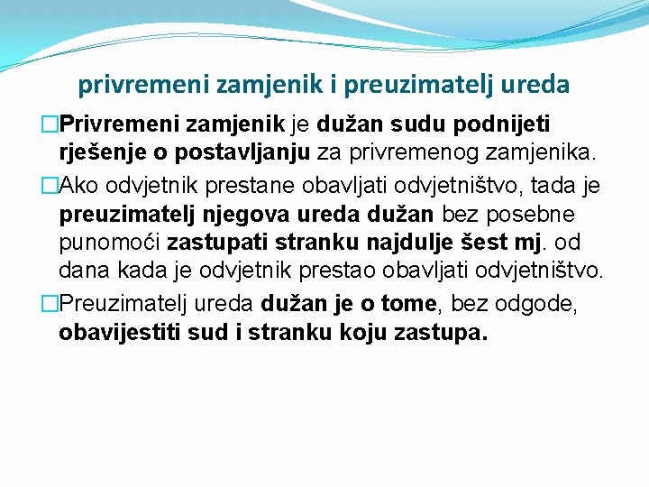 privremeni zamjenik i preuzimatelj ureda �Privremeni zamjenik je dužan sudu podnijeti rješenje o postavljanju