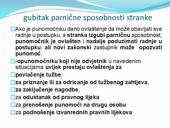 gubitak parnične sposobnosti stranke �Ako je punomoćniku dano ovlaštenje da može obavljati sve radnje