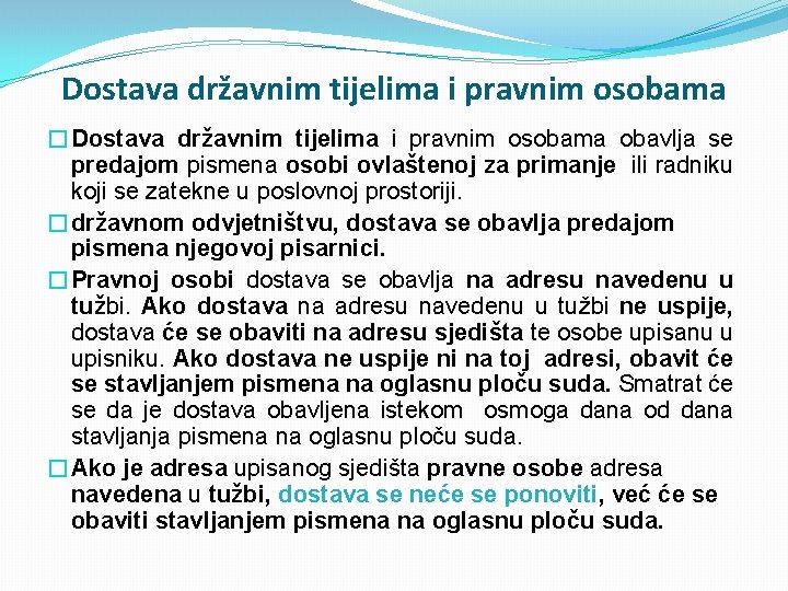 Dostava državnim tijelima i pravnim osobama �Dostava državnim tijelima i pravnim osobama obavlja se