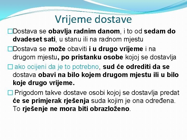 Vrijeme dostave �Dostava se obavlja radnim danom, i to od sedam do dvadeset sati,