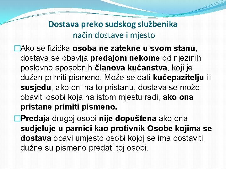 Dostava preko sudskog službenika način dostave i mjesto �Ako se fizička osoba ne zatekne