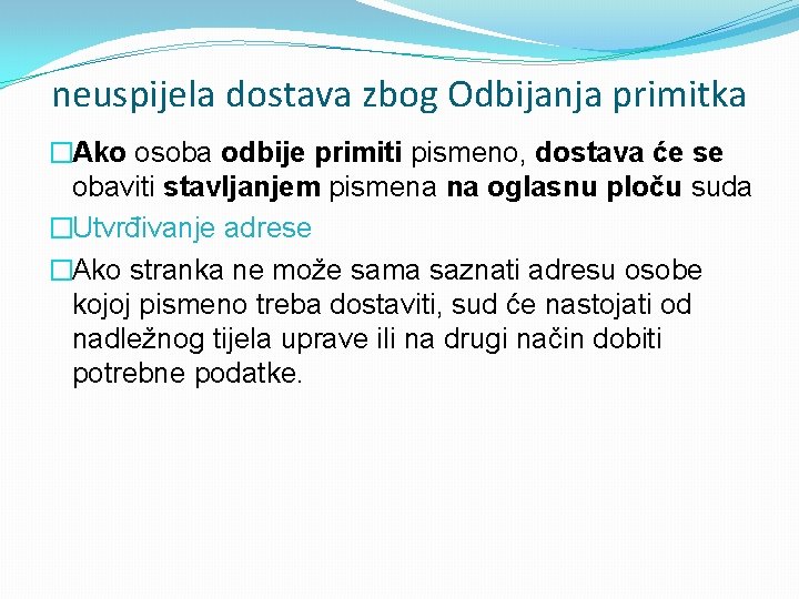 neuspijela dostava zbog Odbijanja primitka �Ako osoba odbije primiti pismeno, dostava će se obaviti