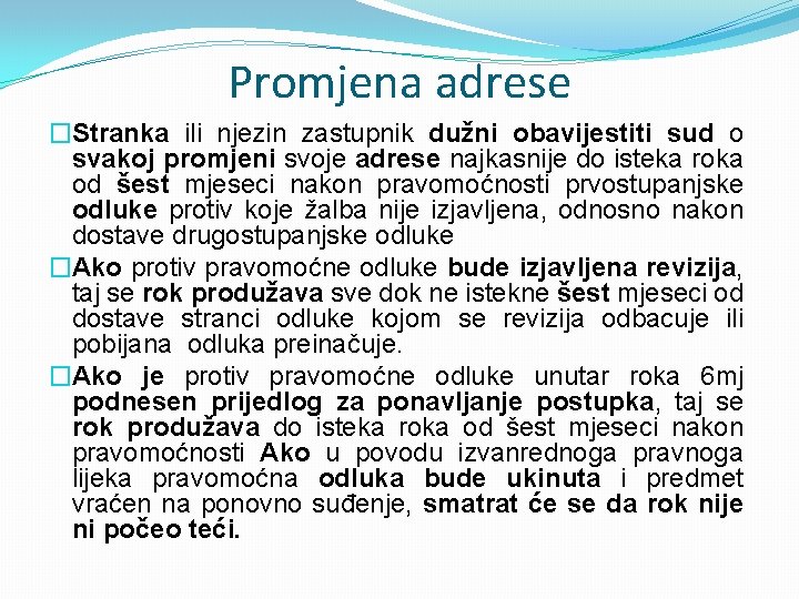 Promjena adrese �Stranka ili njezin zastupnik dužni obavijestiti sud o svakoj promjeni svoje adrese