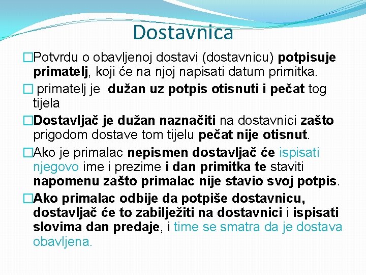 Dostavnica �Potvrdu o obavljenoj dostavi (dostavnicu) potpisuje primatelj, koji će na njoj napisati datum