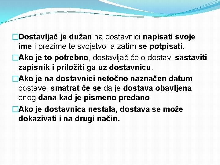 �Dostavljač je dužan na dostavnici napisati svoje ime i prezime te svojstvo, a zatim