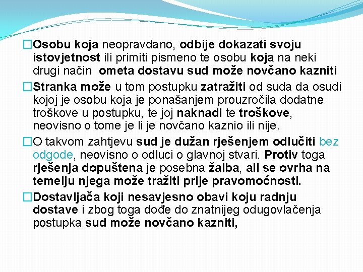 �Osobu koja neopravdano, odbije dokazati svoju istovjetnost ili primiti pismeno te osobu koja na