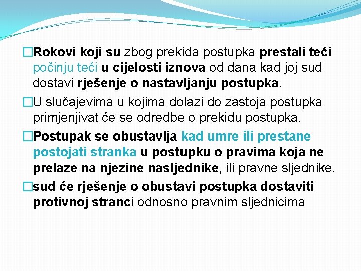 �Rokovi koji su zbog prekida postupka prestali teći počinju teći u cijelosti iznova od