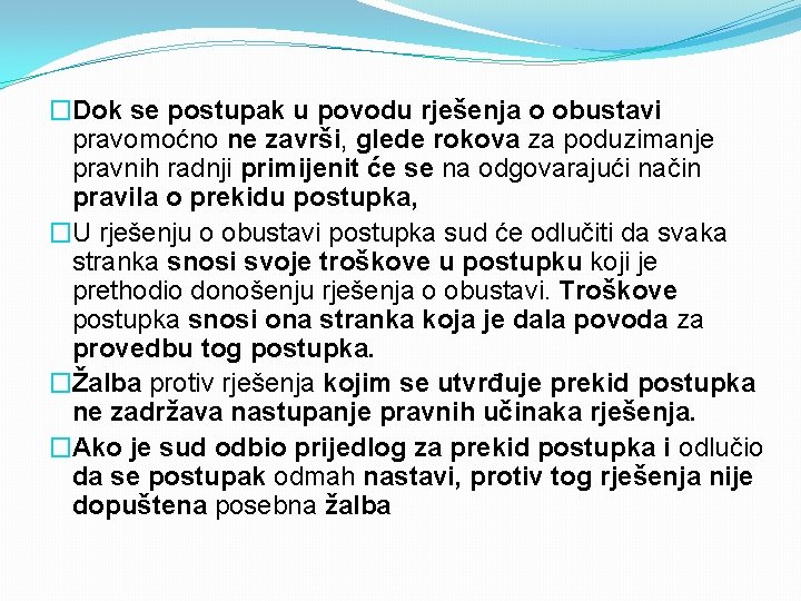 �Dok se postupak u povodu rješenja o obustavi pravomoćno ne završi, glede rokova za