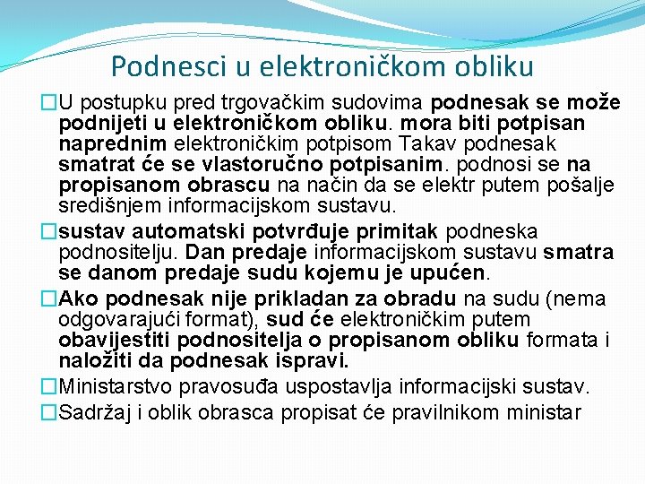 Podnesci u elektroničkom obliku �U postupku pred trgovačkim sudovima podnesak se može podnijeti u