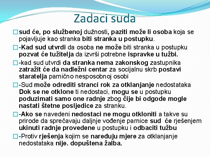 Zadaci suda �sud će, po službenoj dužnosti, paziti može li osoba koja se pojavljuje