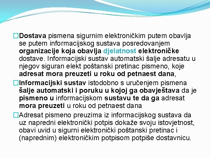 �Dostava pismena sigurnim elektroničkim putem obavlja se putem informacijskog sustava posredovanjem organizacije koja obavlja �Dostava pismena sigurnim elektroničkim putem obavlja se putem informacijskog sustava posredovanjem organizacije koja obavlja