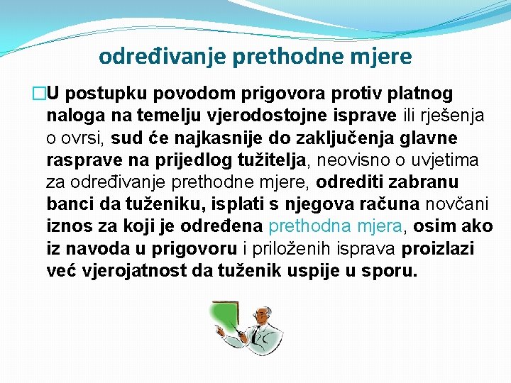 određivanje prethodne mjere �U postupku povodom prigovora protiv platnog naloga na temelju vjerodostojne isprave