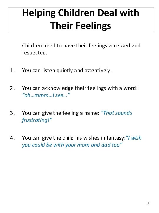 Helping Children Deal with Their Feelings Children need to have their feelings accepted and Helping Children Deal with Their Feelings Children need to have their feelings accepted and