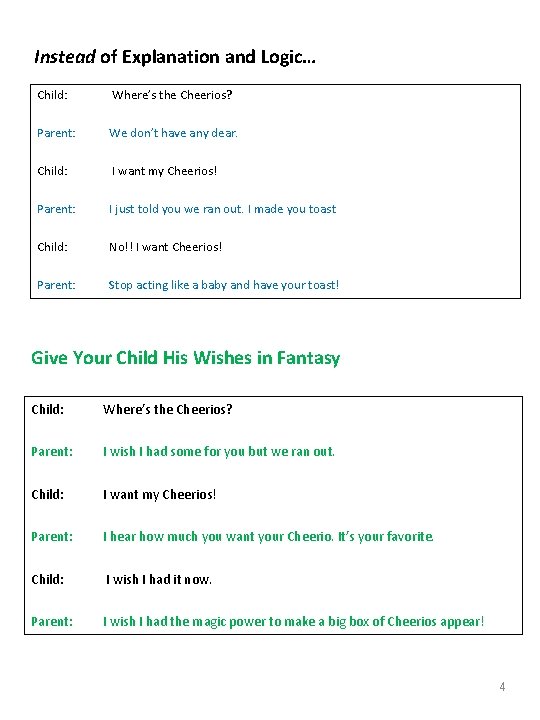 Instead of Explanation and Logic… Child: Where’s the Cheerios? Parent: We don’t have any Instead of Explanation and Logic… Child: Where’s the Cheerios? Parent: We don’t have any