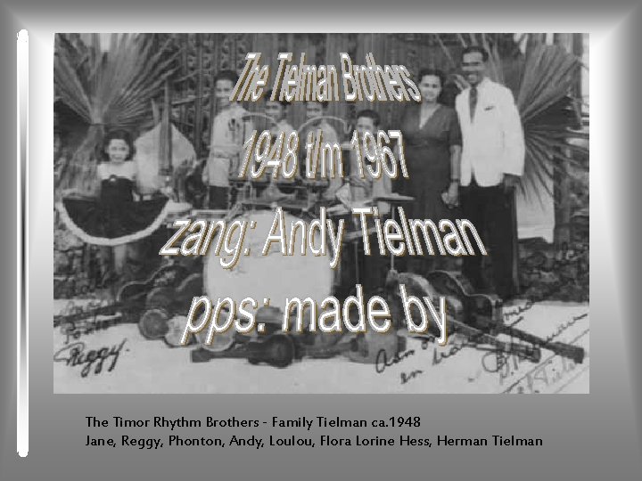 The Timor Rhythm Brothers - Family Tielman ca. 1948 Jane, Reggy, Phonton, Andy, Loulou,