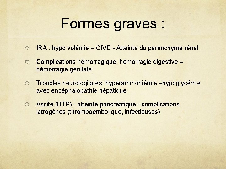 Formes graves : IRA : hypo volémie – CIVD - Atteinte du parenchyme rénal