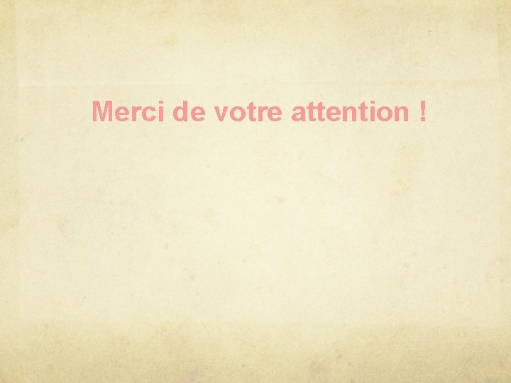 Merci de votre attention ! 