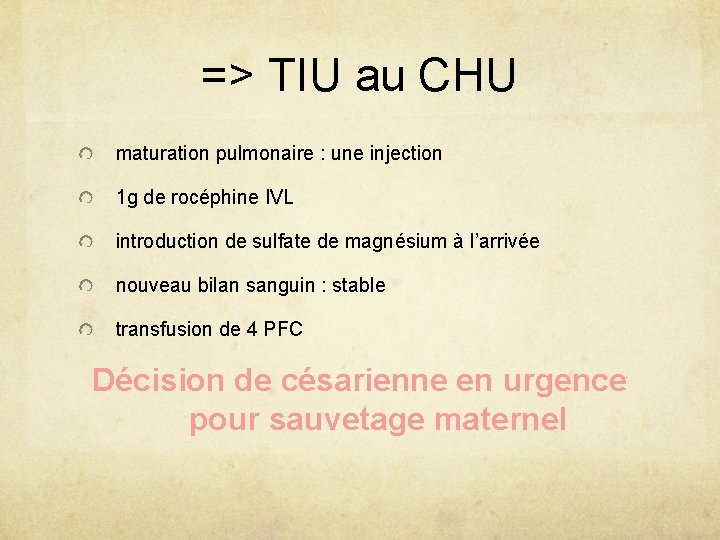 => TIU au CHU maturation pulmonaire : une injection 1 g de rocéphine IVL
