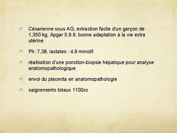 Césarienne sous AG, extraction facile d’un garçon de 1, 350 kg, Apgar 5. 9.