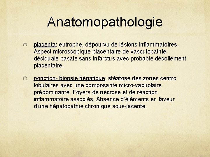 Anatomopathologie placenta: eutrophe, dépourvu de lésions inflammatoires. Aspect microscopique placentaire de vasculopathie déciduale basale