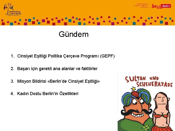 Gündem 1. Cinsiyet Eşitliği Politika Çerçeve Programı (GEPF) 2. Başarı için gerekli ana alanlar