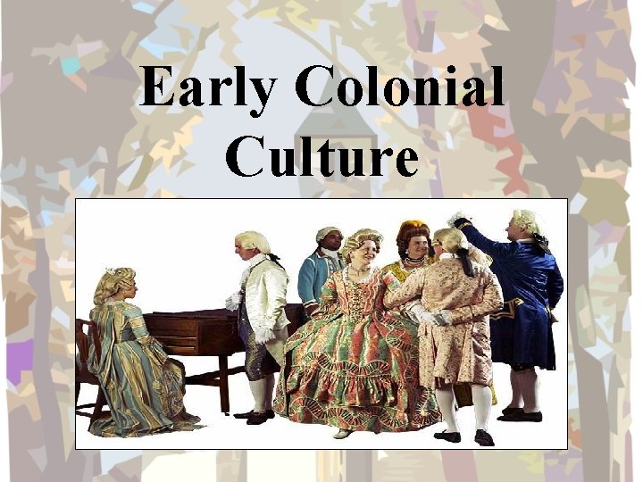 Early Colonial Culture Land, Rights and Wealth 