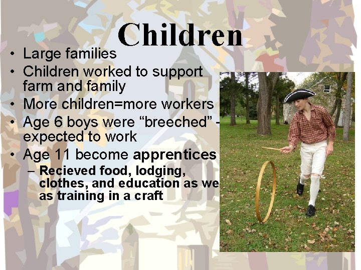 Children • Large families • Children worked to support farm and family • More