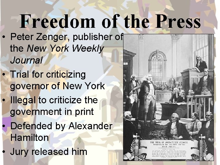 Freedom of the Press • Peter Zenger, publisher of the New York Weekly Journal