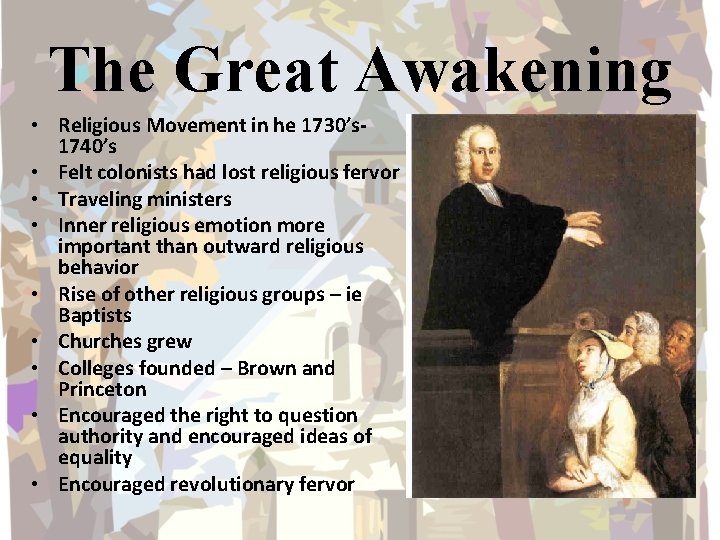 The Great Awakening • Religious Movement in he 1730’s 1740’s • Felt colonists had