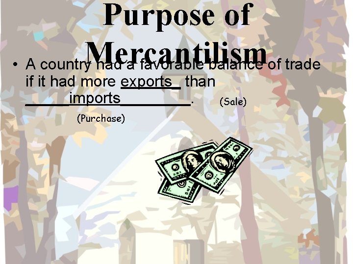 Purpose of • A country. Mercantilism had a favorable balance of trade if it