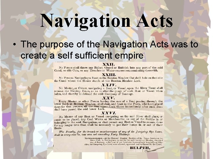 Navigation Acts • The purpose of the Navigation Acts was to create a self