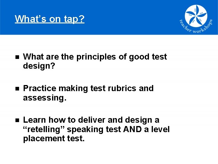 What’s on tap? n What are the principles of good test design? n Practice