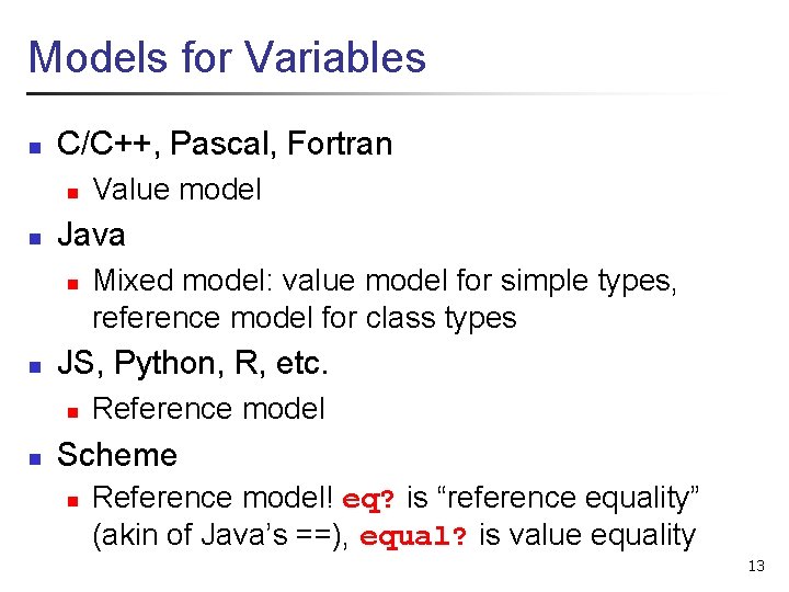 Models for Variables n C/C++, Pascal, Fortran n n Java n n Mixed model: