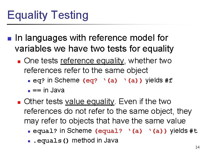 Equality Testing n In languages with reference model for variables we have two tests