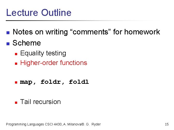 Lecture Outline n n Notes on writing “comments” for homework Scheme n Equality testing