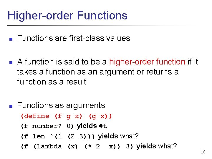 Higher-order Functions n n n Functions are first-class values A function is said to