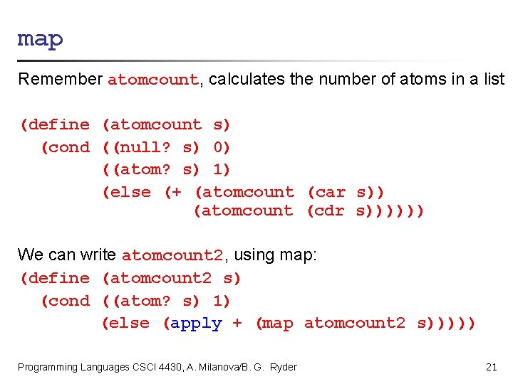 map Remember atomcount, calculates the number of atoms in a list (define (atomcount s)