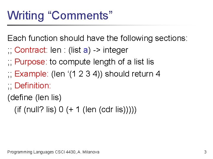 Writing “Comments” Each function should have the following sections: ; ; Contract: len :