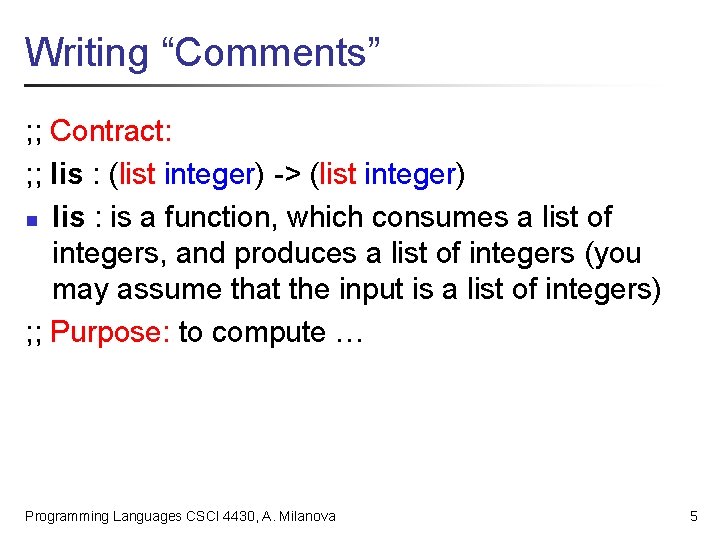 Writing “Comments” ; ; Contract: ; ; lis : (list integer) -> (list integer)